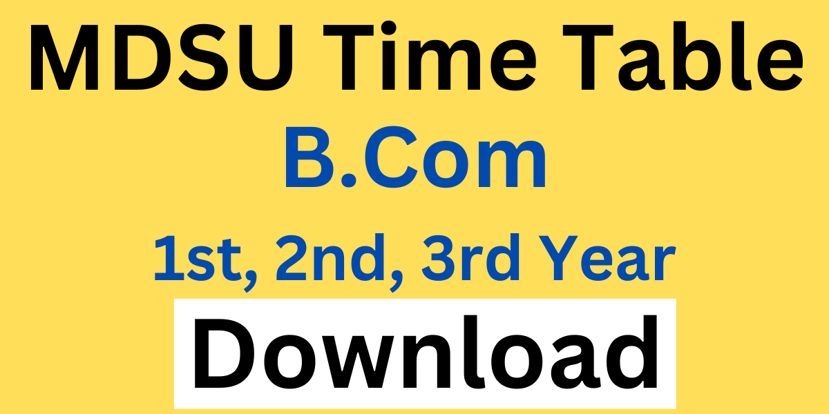 MDSU BCom Time Table 2024 जारी B.Com Part 1 2 3 PDF Link