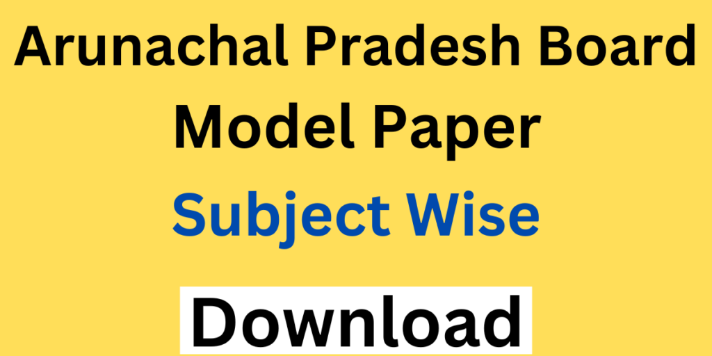 Arunachal Pradesh 10th Model Paper 2024