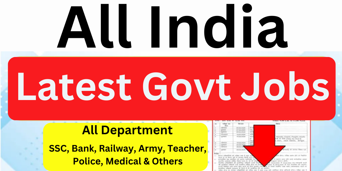 All India Latest Govt. Job 2024 All Department SSC Bank Railway