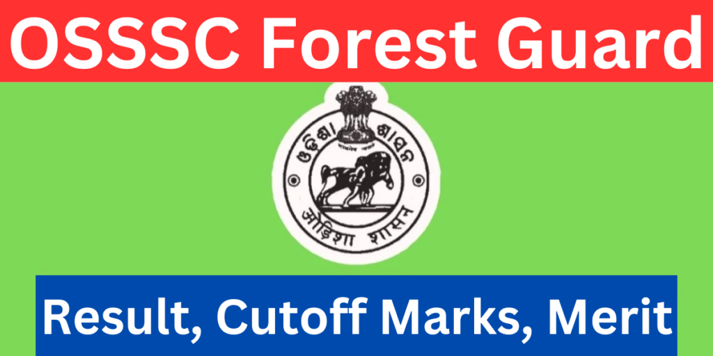 OSSSC Forest Guard Result 2024 Forester Cut Off Marks, Merit List