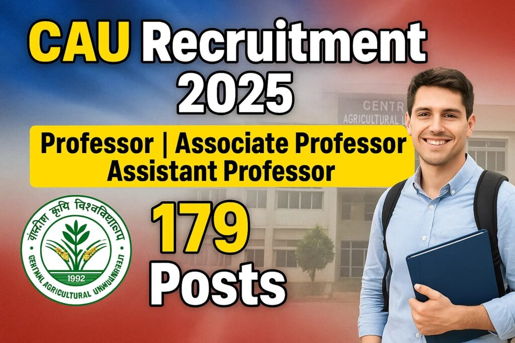 CAU Assistant Professor Recruitment 2025 : प्रोफेसर, असिस्टेंट प्रोफेसर समेत 179 पदों पर निकली भर्ती, सीधे इंटरव्यू से चयन