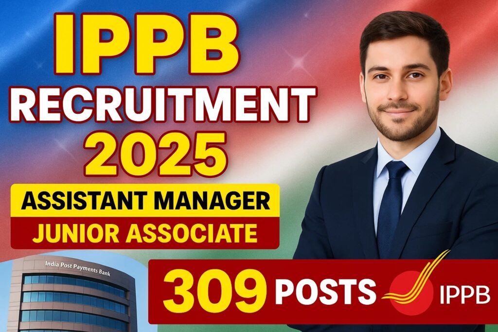 IPPB Recruitment 2025: असिस्टेंट मैनेजर और जूनियर एसोसिएट के 309 पदों निकली भर्ती, जानें कैसे करें अप्लाई